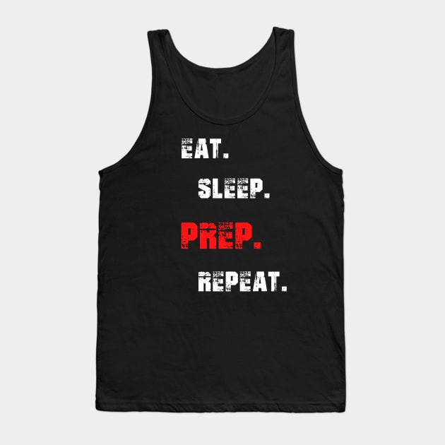 Eat. Sleep. Prep. Repeat Tank Top by TechnoBubble